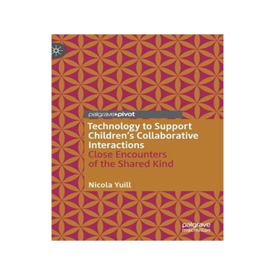 [预订]Technology to Support Children’s Collaborative Interactions 9783030750466