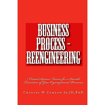 预订 Business Process - Reengineering: 7 Critical Success Factors for a Smooth Transition of Your Organizational Process