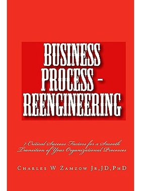 预订 Business Process - Reengineering: 7 Critical Success Factors for a Smooth Transition of Your Organizational Process
