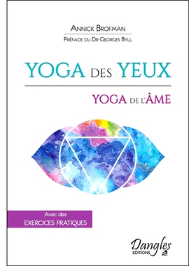 预订 Yoga des yeux, yoga de l’âme : voir clair n’est pas une aptitude physique mais un état d’esprit : avec des exe