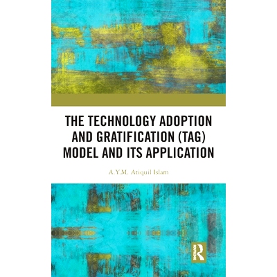 预订 The Technology Adoption and Gratification (TAG) Model and Its Application 技术采用与满足模型及其应用: 9781032908762