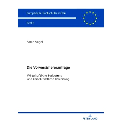 预订 Die Vorversichereranfrage: Wirtschaftliche Bedeutung und kartellrechtliche Bewertung 保险前要求经济重要性和反托拉斯