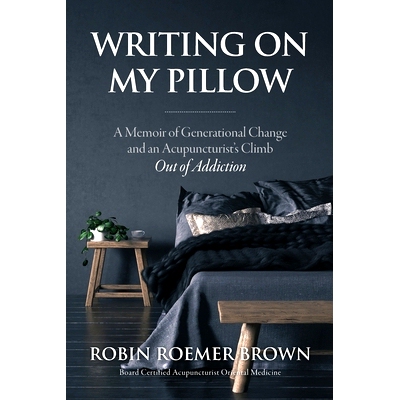 预订 Writing On My Pillow: A Memoir of Generational Change and An Acupuncturist’s Climb Out of Addiction: 9798537166542