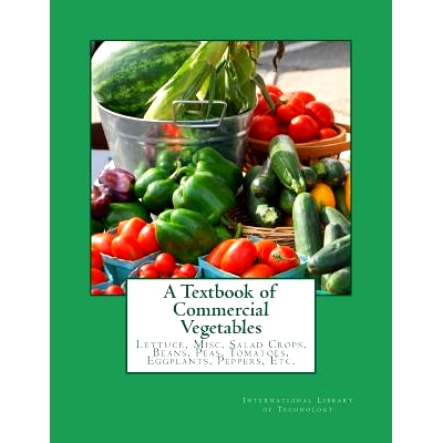 预订 A Textbook of Commercial Vegetables: Lettuce, Misc. Salad Crops, Beans, Peas, Tomatoes, Eggplants, Peppers, Etc.: 9