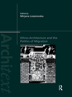【预订】Ethno-Architecture and the Politics of Migration 9780367508722