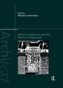 Architecture and Migration 预订 9780367508722 Ethno Politics the