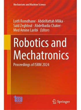 预订 Robotics and Mechatronics Proceedings of ISRM 2024机器人与机电一体化国际研讨会 2024 / 会议录9783031598876