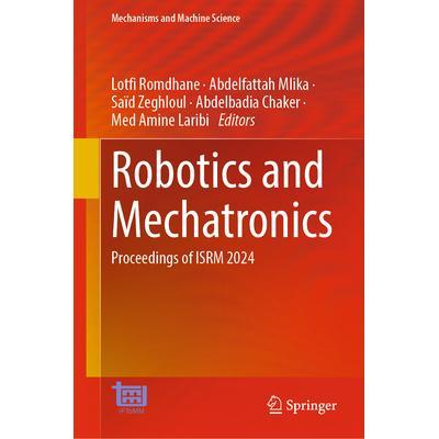 预订 Robotics and Mechatronics Proceedings of ISRM 2024机器人与机电一体化国际研讨会 2024 / 会议录9783031598876