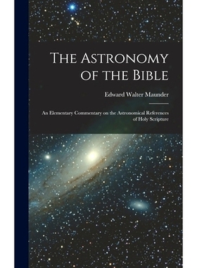 预订 The Astronomy of the Bible; an Elementary Commentary on the Astronomical References of Holy Scripture: 978101570131