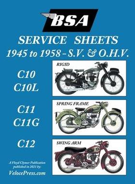 [预订]BSA C10-C10l-C11-C11g-C12 ’Service Sheets’ 1945-1958 for All Pre-Unit S.V. and O.H.V. Rigid, Spr 9781588502483