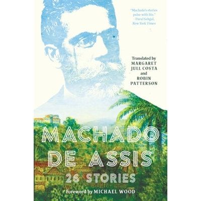 预订 Machado de Assis: 26 Stories 马查多·德·阿西斯：26个故事: 9781631495984