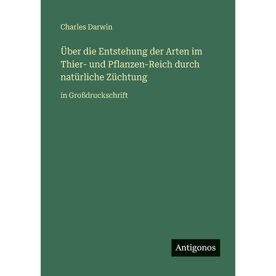 预订 Über die Entstehung der Arten im Thier- und Pflanzen-Reich durch natürliche Züchtung: in Großdruckschrift: 9783