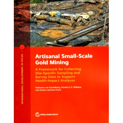 预订 Artisanal Scale Gold Mining: A Framework for Collecting Site-Specific Sampling and Survey Data to Support Health-Im