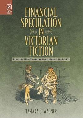 [预订]Financial Speculation in Victorian Fiction: Plotting Money and the Novel Genre, 1815-1901 9780814256985