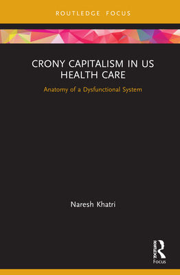 【预订】Crony Capitalism in Us Health Care: Anatomy of a Dysfunctional System 9780367631178