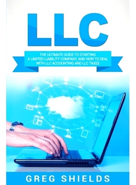预订 LLC: The Ultimate Guide to Starting a Limited Liability Company, and How to Deal with LLC Accounting and LLC Taxes: