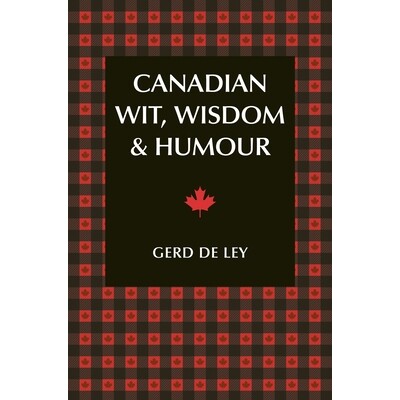 预订 Canadian Wit, Wisdom & Humour: The Complete Collection of Canadian Jokes, One-Liners & Witty Sayings: 9781578267200