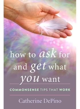 预订 How to Ask for and Get What You Want: Commonsense Tips That Work 如何询问和获得想要的东西：常识提示: 9781475857191