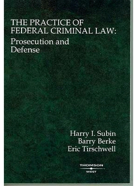 预订 The Practice of Federal Criminal Law: Prosecution and Defense Subin，Berke和Tirschwell的“联邦刑法的实践：起诉与辩