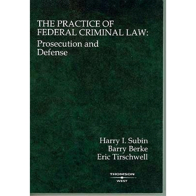 预订 The Practice of Federal Criminal Law: Prosecution and Defense Subin，Berke和Tirschwell的“联邦刑法的实践：起诉与辩