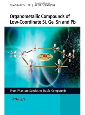 预订 Organometallic Compounds of Low-Coordinate Si, Ge,Sn and Pb - from Phantom Species to Stable Compounds 低配位硅、锗