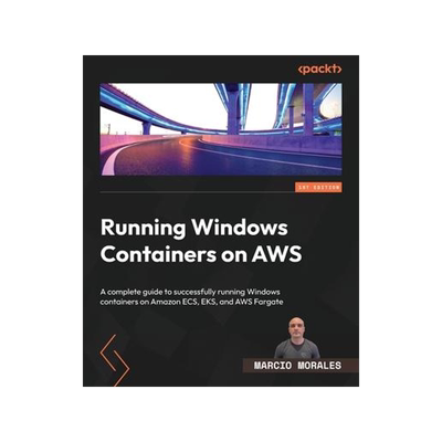 [预订]Running Windows Containers on AWS 9781804614136