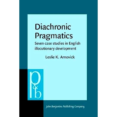 预订 Diachronic Pragmatics. Seven case studies in English illocutionary development.: 9789027250834