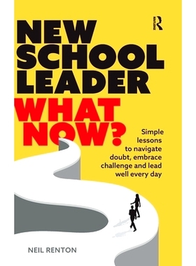 预订 New School Leader: What Now?: Simple lessons to navigate doubt, embrace challenge and lead well every day: 97810410