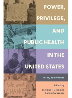 预订 Power, Privilege, and Public Health in the United States: Theory and Practice 美国的权力、特权和公共卫生：理论与实