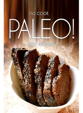 预订 No-Cook Paleo! - Kids Recipes: Ultimate Caveman cookbook series, perfect companion for a low carb lifestyle, and ra