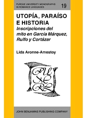 预订 Utopía, paraíso e historia: inscripciones del mito en García Márquez, Rulfo y Cortázar.: 9789027217295