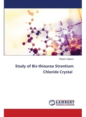 预订 Study of Bis-thiourea Strontium Chloride Crystal: 9786202669917