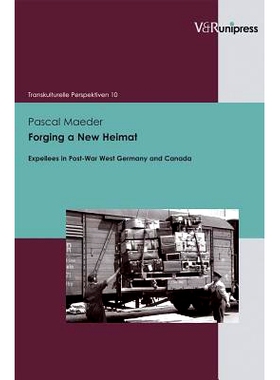 预订 Forging a New Heimat: Expellees in Post-War West Germany and Canada 打造新高地：战后西德和加拿大的驱逐者: 978389971