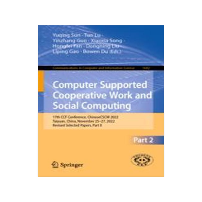 [预订]Computer Supported Cooperative Work and Social Computing: 17th Ccf Conference, Chinesecscw 2022, Tai 9789819923847