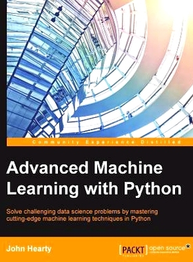 预订 Advanced Machine Learning with Python: Solve challenging data science problems by mastering cutting-edge machine le