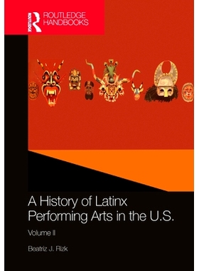 预订 A History of Latinx Performing Arts in the U.S.: Volume II 美国拉美传统表演艺术史 第2卷: 9781032471211