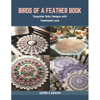 预订 Birds of a Feather Book: Exquisite Doily Designs with Feathered Lace: 9798873299775
