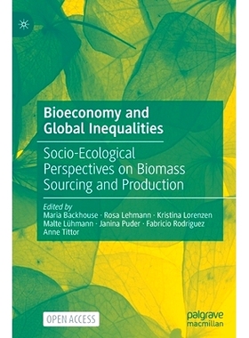 预订 Bioeconomy and Global Inequalities: Socio-Ecological Perspectives on Biomass Sourcing and Production 生物经济与全球