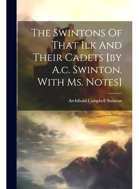 预订 The Swintons Of That Ilk And Their Cadets [by A.c. Swinton. With Ms. Notes]: 9781021210296