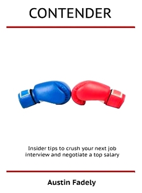 预订 Contender: Insider tips to crush your next job interview and negotiate a * salary: 9780692696781