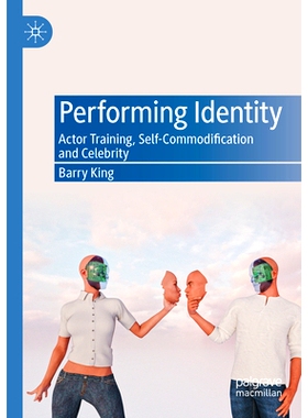 预订 Performing Identity: Actor Training, Self-Commodification and Celebrity 表演身份：演员培训、自我商品化和名人: 97830