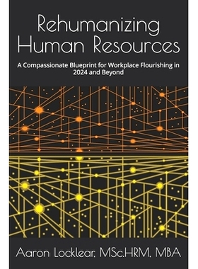 预订 Rehumanizing Human Resources: A Compassionate Blueprint for Workplace Flourishing in 2024 and Beyond: 9798324223274