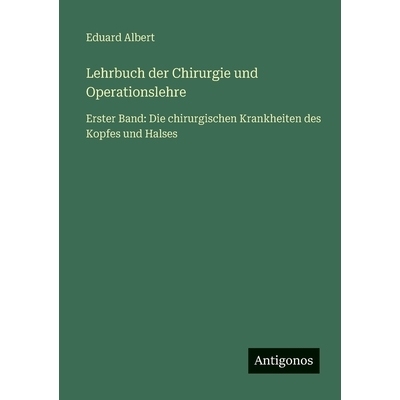 预订 Lehrbuch der Chirurgie und Operationslehre: Erster Band: Die chirurgischen Krankheiten des Kopfes und Halses: 97833