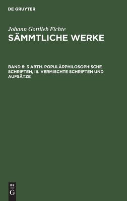 【预订】3 Abth. Populärphilosophische Schriften, III. Vermischte Schriften  9783111070261