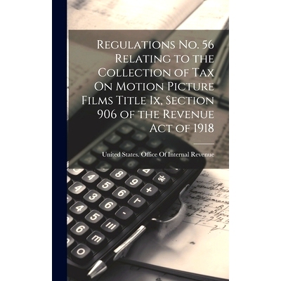 预订 Regulations No. 56 Relating to the Collection of Tax On Motion Picture Films Title Ix, Section 906 of the Revenue A