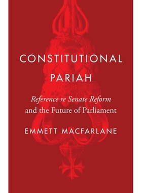 预订 Constitutional Pariah 宪法上的贱民：参议院改革与议会的未来: 9780774866224