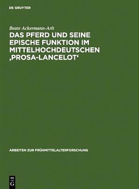 预订 Das Pferd und seine epische Funktion im mittelhochdeutschen ’Prosa-Lancelot’: 9783110118827