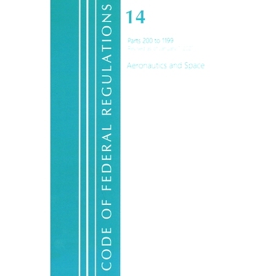 预订 Code of Federal Regulations, Title 14 Aeronautics and Space 200-1199, Revised as of January 1, 2021 联邦法规：Title