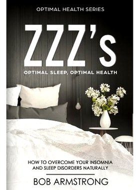 预订 ZZZ’s Optimal Sleep, Optimal Health: How to Overcome Your Insomnia And Sleep Disorders Naturally: 9781719360296