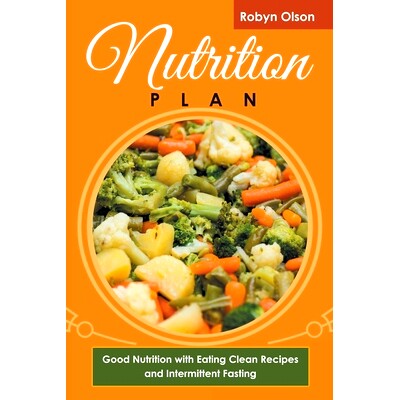预订 Nutrition Plan: Good Nutrition with Eating Clean Recipes and Intermittent Fasting: 9781633831674